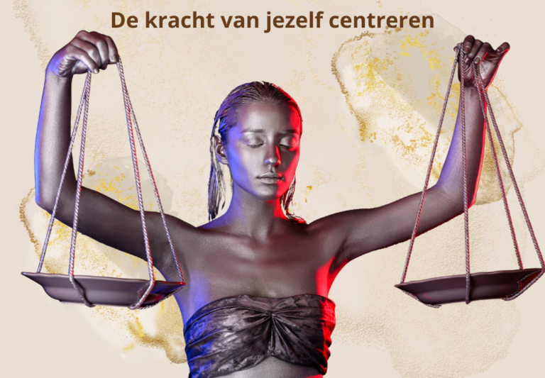 De kracht van jezelf centreren, hoe jezelf kan centreren spiritueel ontwaken