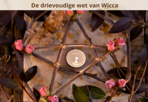 De drievoudige wet de Regel van Drie van Wicca heks Wicca-spiritualiteit